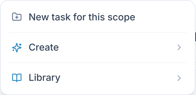 The + menu: New task for this scope, Create, and Library.